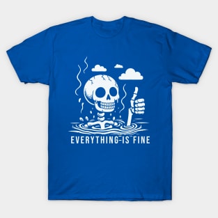 Everything Is Fine T-Shirt